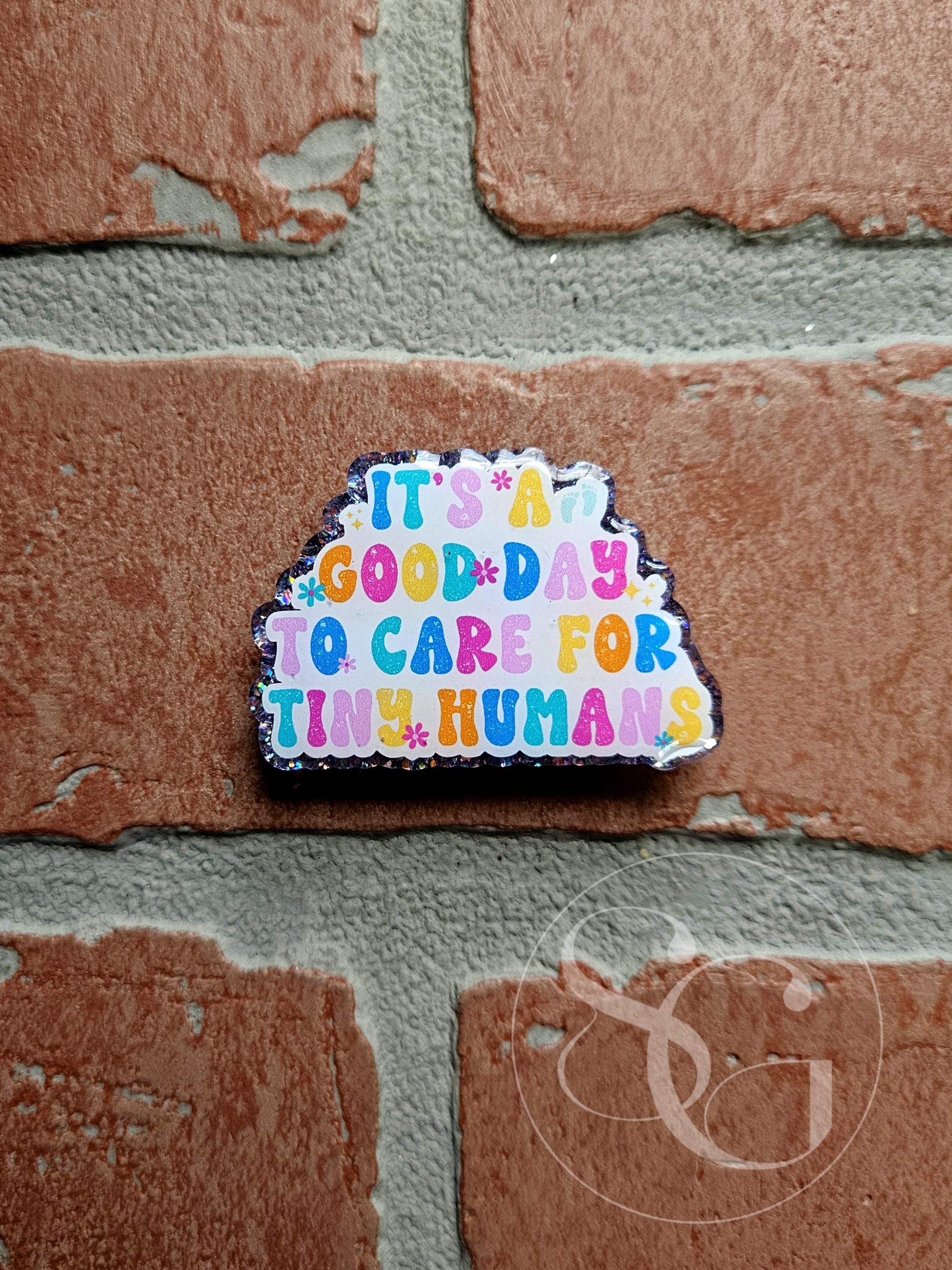 Good Day To Care For Tiny Humans