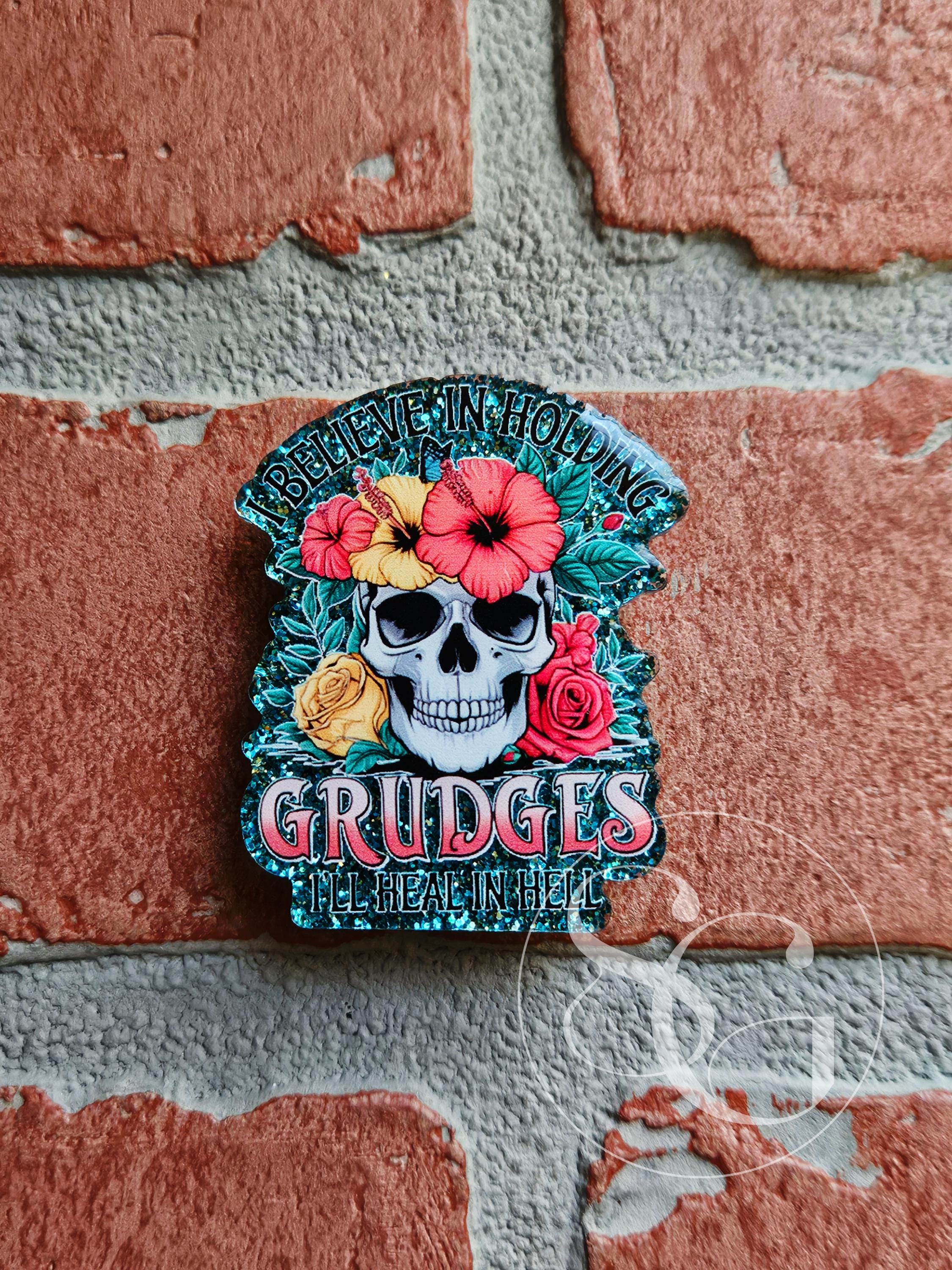 I Believe in Holding Grudges