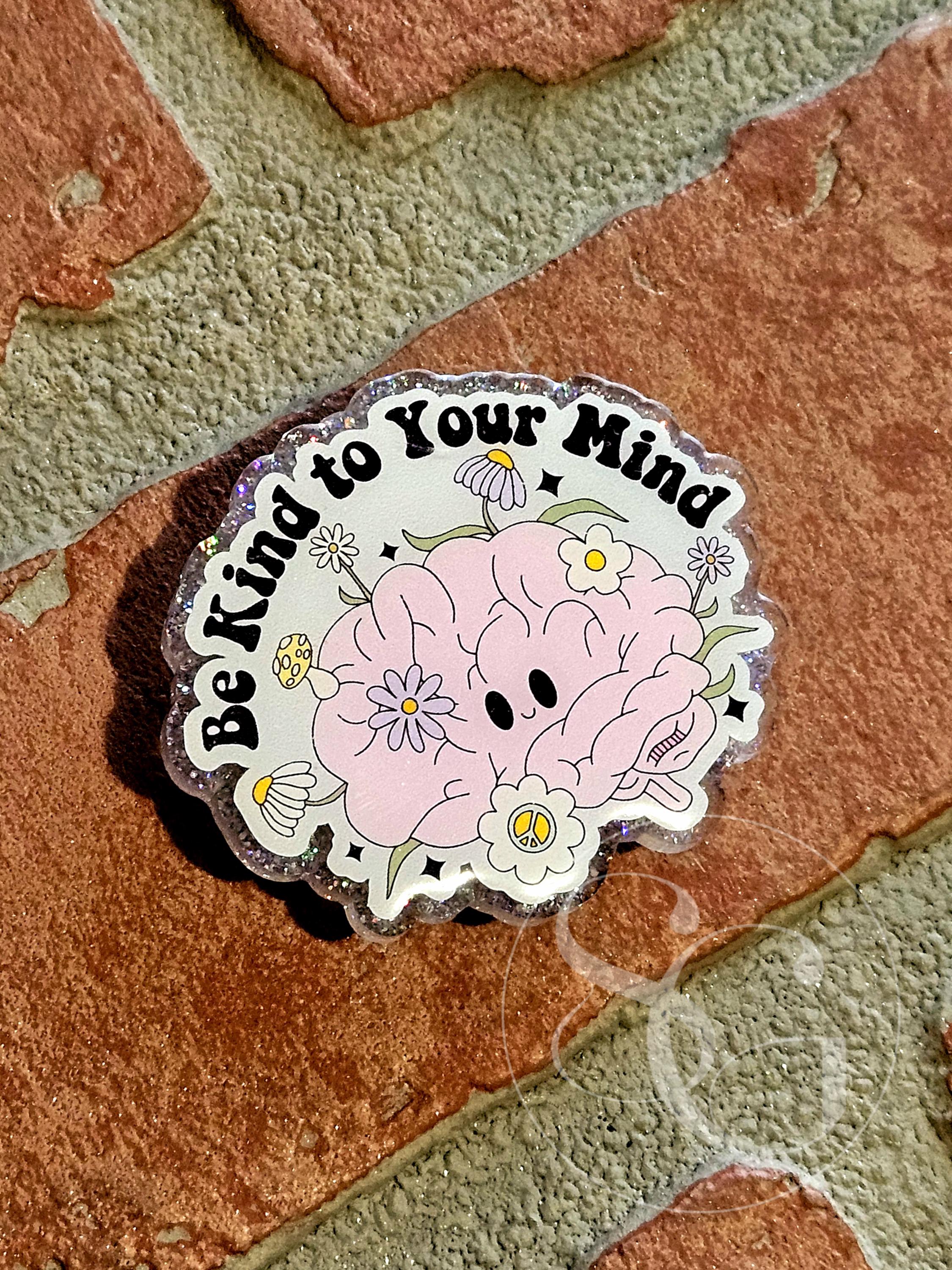 Be Kind To Your Mind