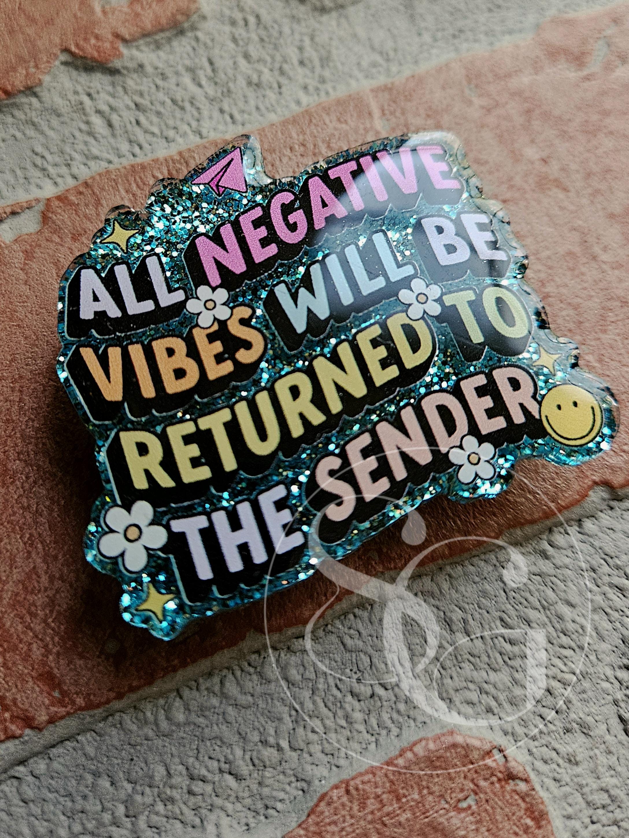 Negative Vibes Will Be Returned