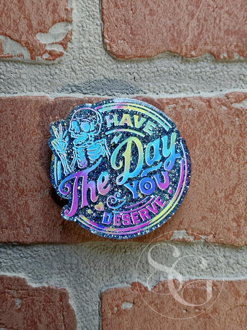 Have The Day You Deserve