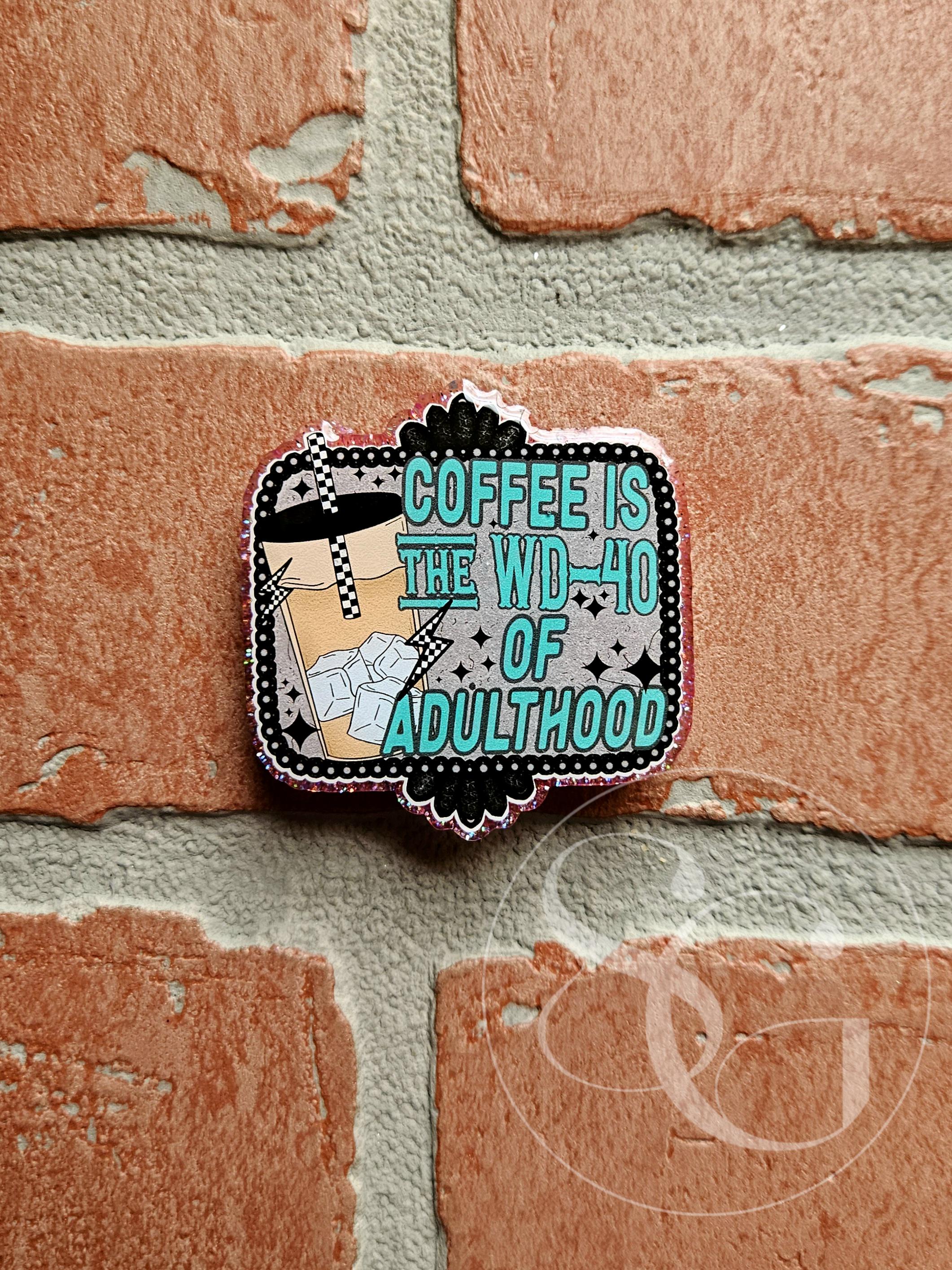 Coffee is WD-40 For Adults