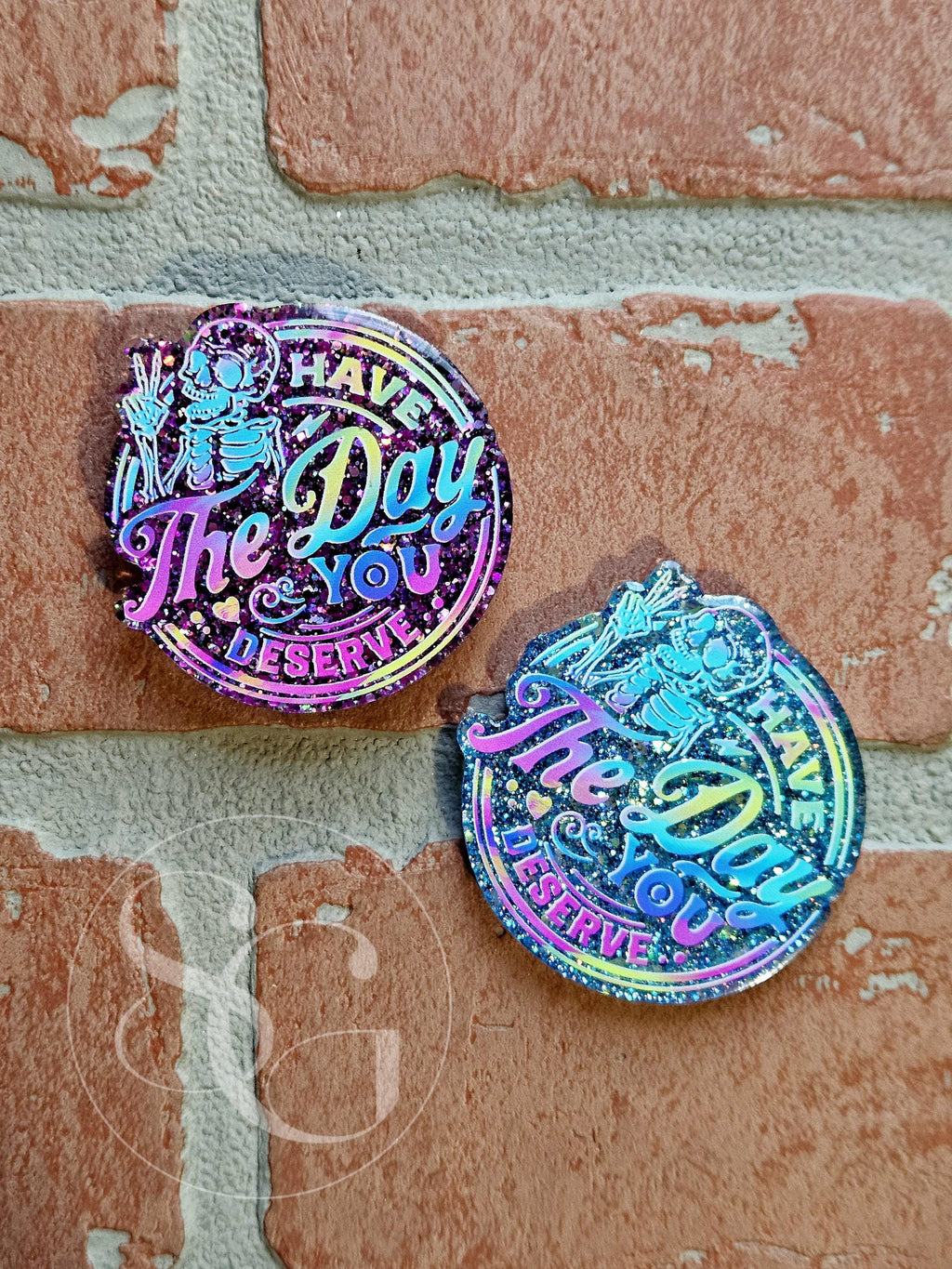 Have The Day You Deserve
